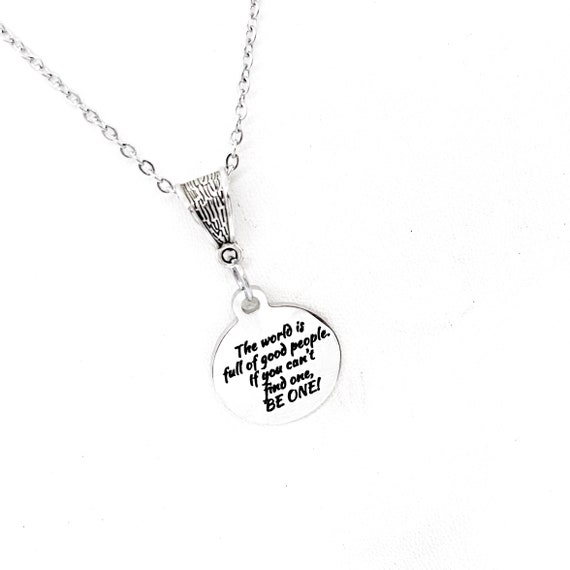 Positivity Gifts, The World Is Full Of Good People If You Can’t Find One Be One Necklace, Be A Good Person, Daughter Gift, Graduation Gift