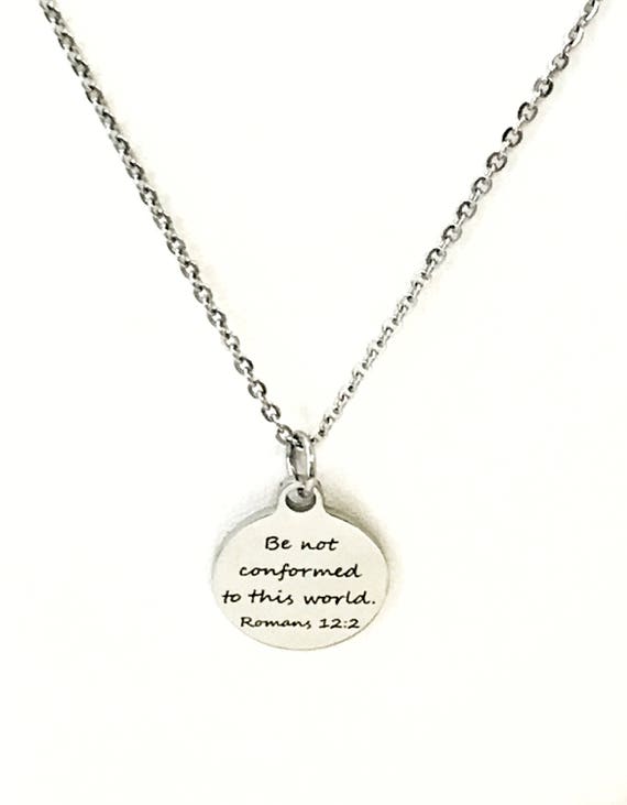 Christian Necklace, Be Not Conformed To This World Necklace, Christian Jewelry, Romans 12 2 Necklace, Christian Confirmation Gifts For Her,