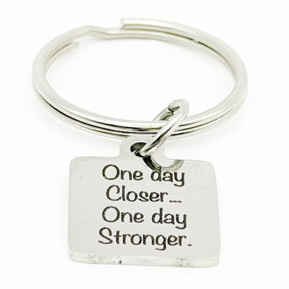 One Day Closer One Day Stronger Keychain