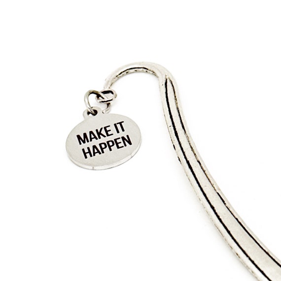 Make It Happen Charm Bookmark, Encouragement Gift, Affirmation Gift, Motivation Gift, Planner Bookmark, Student Gift, Entrepreneur Gift