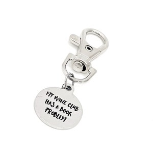 My Wine Club Has A Book Problem Clip On Charm, Book Bag Charm, Book Club Funny Gifts, Friend Gift, Wine And Books, Wine Lover, Book Lover