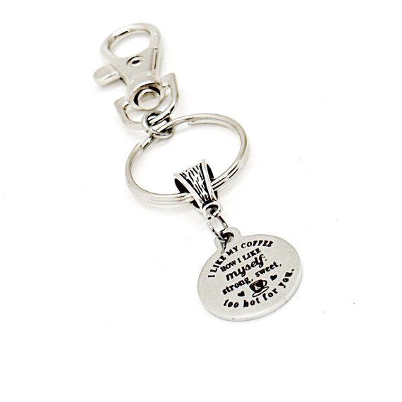 I Like My Coffee Like I Like Myself Charm Keychain, Strong, Sweet And Too Hot For You, Girlfriend Gift, Strong Girl Gift, Funny Friend Gift