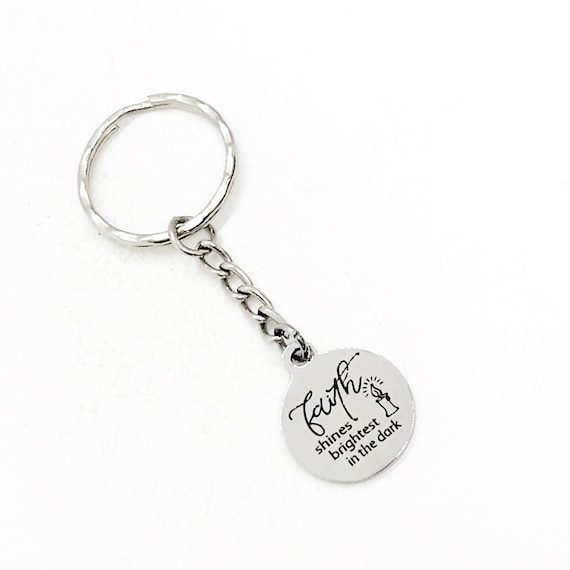 Faith Gift, Faith Shines Brightest In The Dark Keychain, Christian Keychain, Charm Keychain, Baptism Gift, Confirmation Gift, Graduation