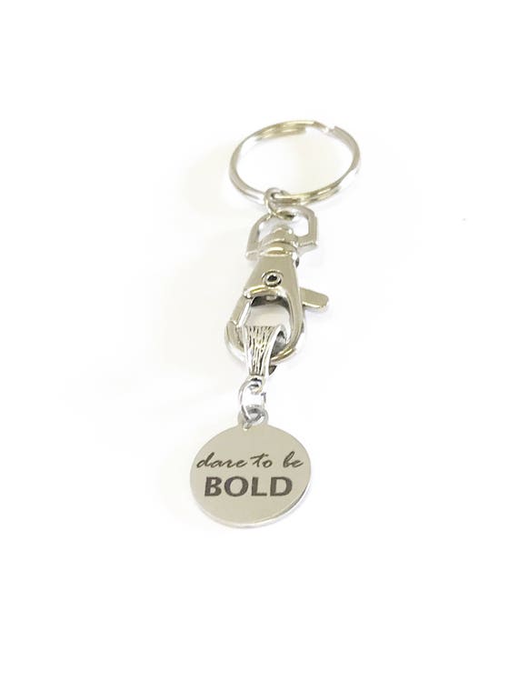 Dare To Be Bold Keychain, MLM Team Team, Friend Motivation Gift For Her, Inspirational Graduation Gift, Going to College Gift, Daughter Gift