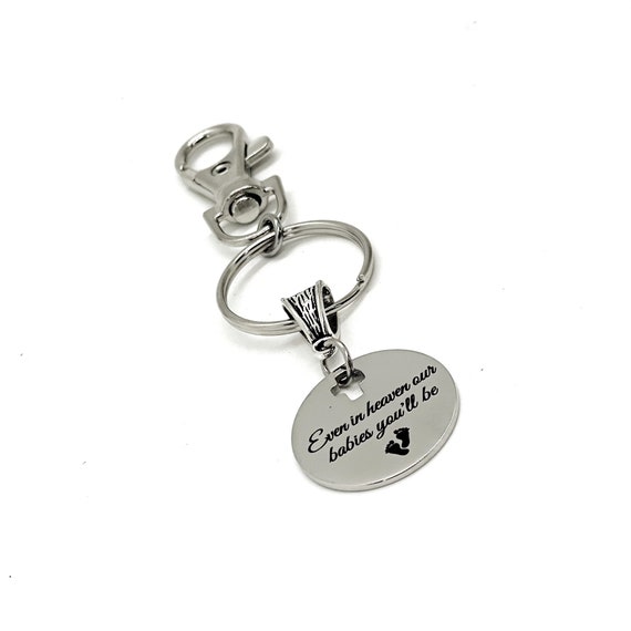 Memorial Gift, Even In Heaven Our Babies You’ll Be Charm Keychain, Remember Our Loss, Pregnancy Losses, Sympathy Gift, Infant Losses Gift