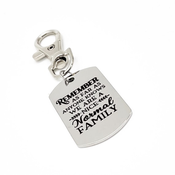 Family Gifts, Remember As Far As Anyone Knows We Are A Nice Normal Family Clip On Charm, Sister Gift, Brother Gift, Family Reunion Gift