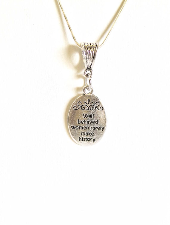 Well Behaved Women Rarely Make History Pendant on Silver Necklace,  Bad Girl Jewelry Gift For Wife, Wife Gift, Girlfriend Gift