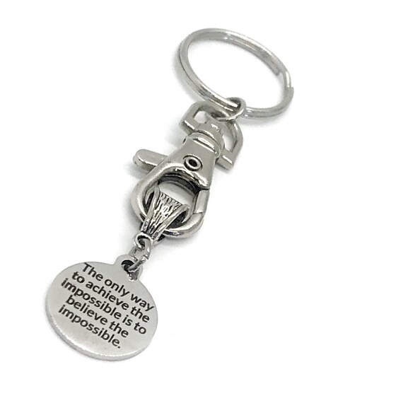 Keychain Gift, The Only Way To Achieve The Impossible Is To Believe The Impossible Keychain, Encouraging Gift, Believe And Achieve