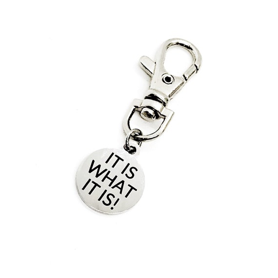 Bag Charm, It Is What It Is Charm, Zipper Pull Charm, Backpack Charm, Purse Charm, Acceptance Gift, Motivating Gift, Encouraging Gift