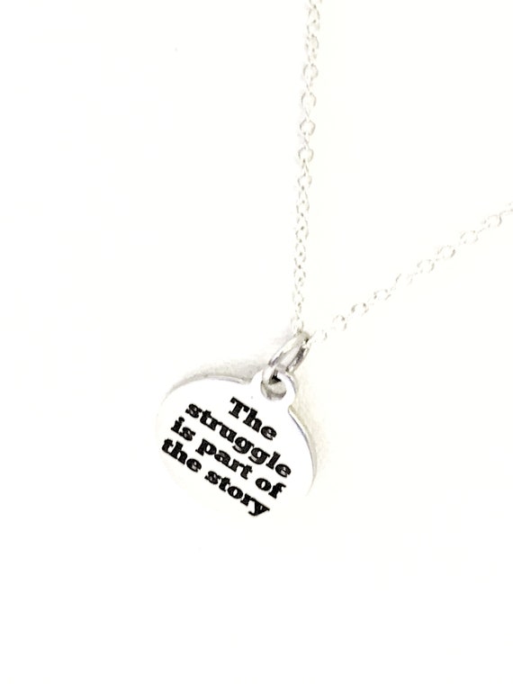 Encouraging Quotes, Success Quotes, The Struggle Is Part Of The Story Necklace, Encouraging Jewelry,  Encouraging Necklace, Motivating Quote