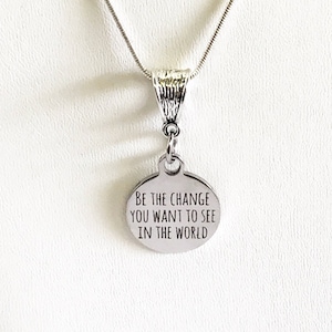 Be The Change You Want To See In The World Laser Engraved Pendant Necklace, Motivational Jewelry Gift For Her, Inspiring Mindfulness Jewelry