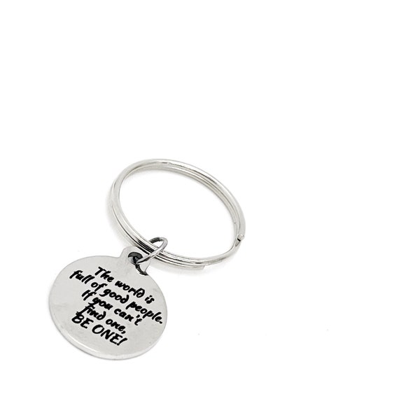 Be A Good Person Charm Keychain, The World Is Full Of Good People, If You Can’t Find One Be One, Daughter Gift, Son Gift, New Car Gift