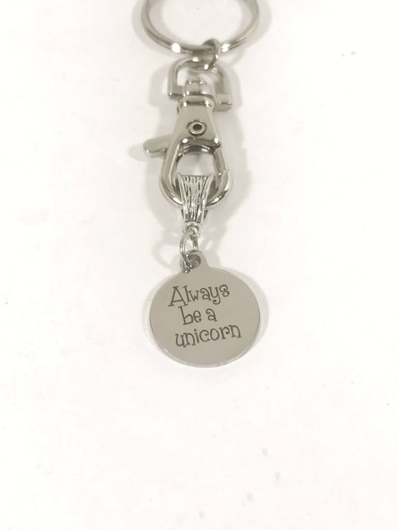 Always Be A Unicorn Keychain, Encouragement Gift, You Are Special, Be Special, Be A Unicorn Gift, Girlfriend Gift, Daughter Gift Valentine