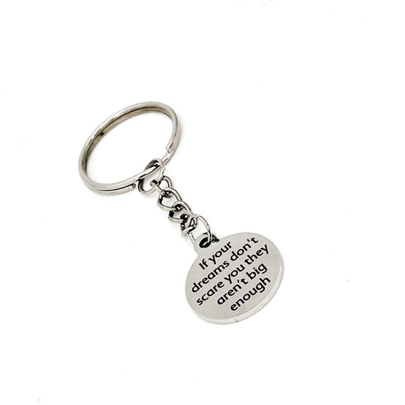 Motivation Gift, If Your Dreams Don’t Scare You They Aren’t Big Enough Charm Keychain, Encouraging Gift, Daughter Gift, Son Gift