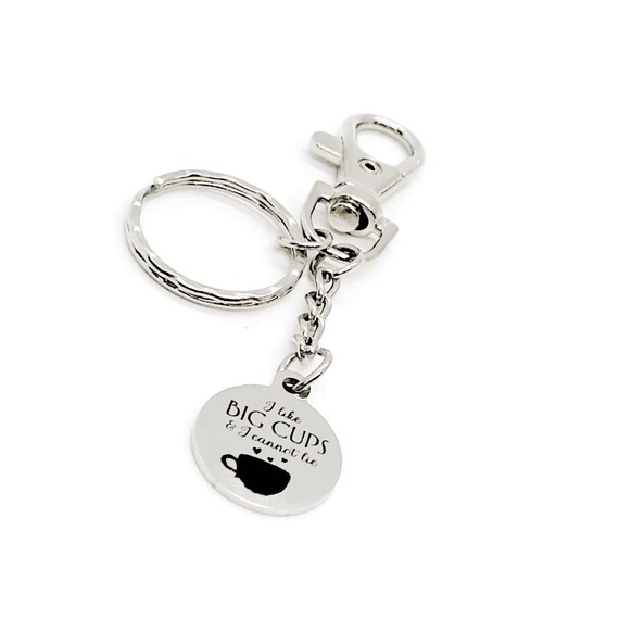 I Like Big Cups And I Cannot Lie Keychain, Coffee Lover, Gift For Her, Tea Lover, Wife, Daughter, Friend, Coffee Club Gifts, Gift Basket
