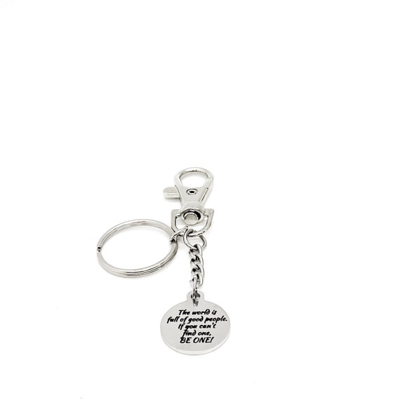 Be A Good Person Keychain, The World Is Full Of Good People, If You Can’t Find One Be One, Clip On Keychain, Daughter Gift, Son Gift