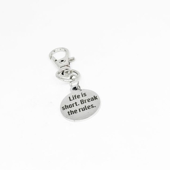 Life Is Short Break The Rules Clip On Charm Stainless Steel Engraved Keychain Motivational Gift Inspirational Quote Jewelry Accessory