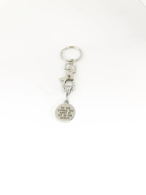 Be The Change You Want to See In The World Keychain Gift, Graduation Gift For Her, Motivational Gift For Daughter, New Car Gift for Wife