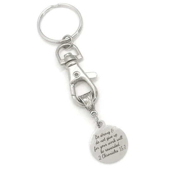 Christian Gift, Be Strong And Do Not Give Up Keychain, 2 Chronicles 15 7 Keychain, Christian Keychain, Scripture Gift, Christian Charm