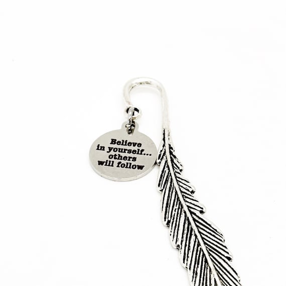 Believe In Yourself Others Will Follow Charm Feather Bookmark, Motivating Gift, Encouragement Gift, Son Gift, Daughter Gift, Husband, Wife