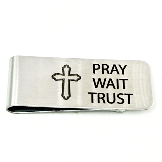 Pray Wait Trust Christian Money Clip