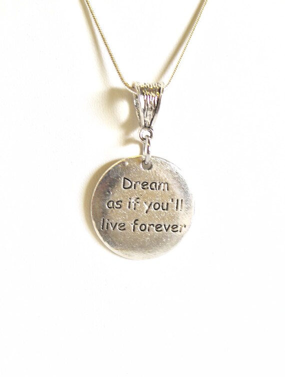 Dream As If You'll Live Forever Pendant on Silver Necklace,  Motivational Jewelry Gift For Wife, Wife Gift, Girlfriend Gift