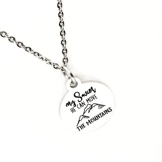My Savior He Can Move The Mountains Necklace, Scripture Gift, Christian Gift, Religious Gift, Matthew 17 20 Gift, Stainless Necklace