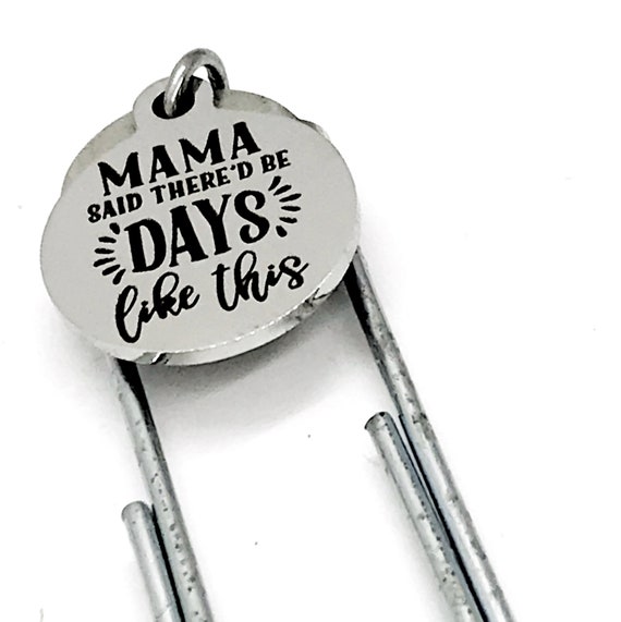 Planner Bookmark, Mama Said There’d Be Days Like This Bookmark, Planner Accessories, Paperclip Bookmark, Charm Bookmark, Girlfriend Gift