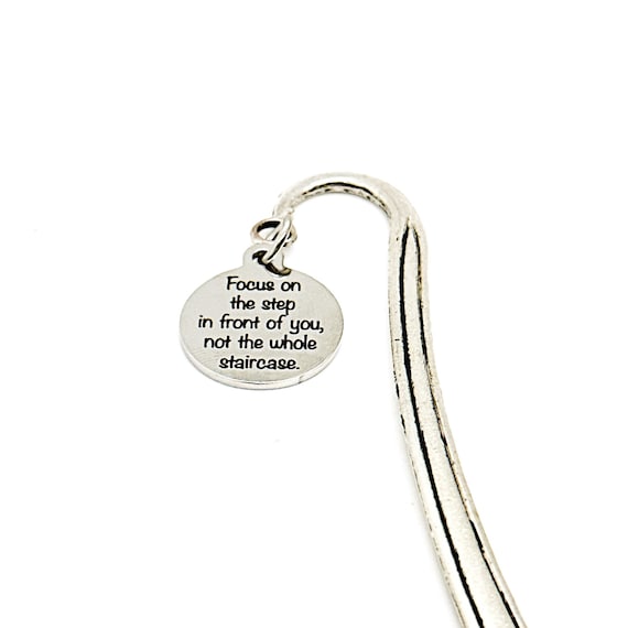 Encouragement Gift, Focus On The Step In Front Of You Not The Whole Staircase Charm Bookmark, Goal Setting Gift, Motivating Gift, Quote Gift