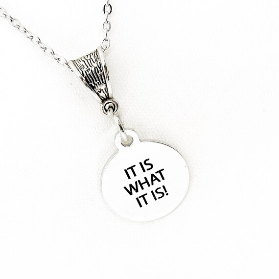 It Is What It Is Necklace, Accepting Life, Acceptance Gifts, Affirmation Gift, Wife Gift, Life Motto, Life Quote, Daughter Gift, Gift For Me