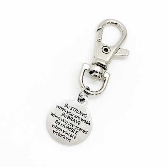 Encouraging Gift, Be Strong, Be Brave, Be Humble, Keychain Clip, Bag Charm, Purse Charm, Encouraging Quote, Daughter Gift, Backpack Charm