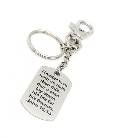 Scripture Quote, Greater Love Hath No Man Than To Lay Down His Life For His Friends Keychain, John 15 13, Military Scripture, Police Gift