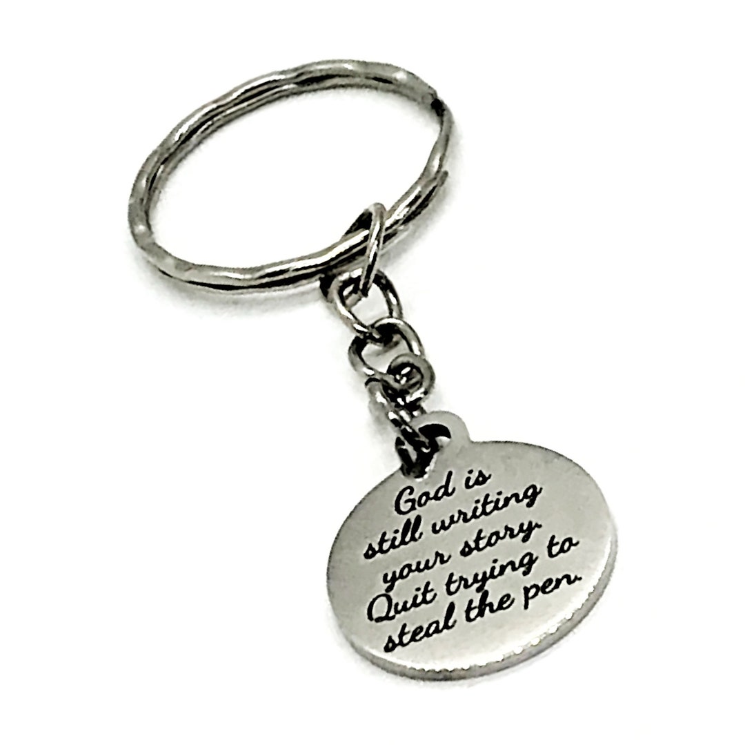 Christian Keychain, God is Still Writing Your Story, Quit Trying to