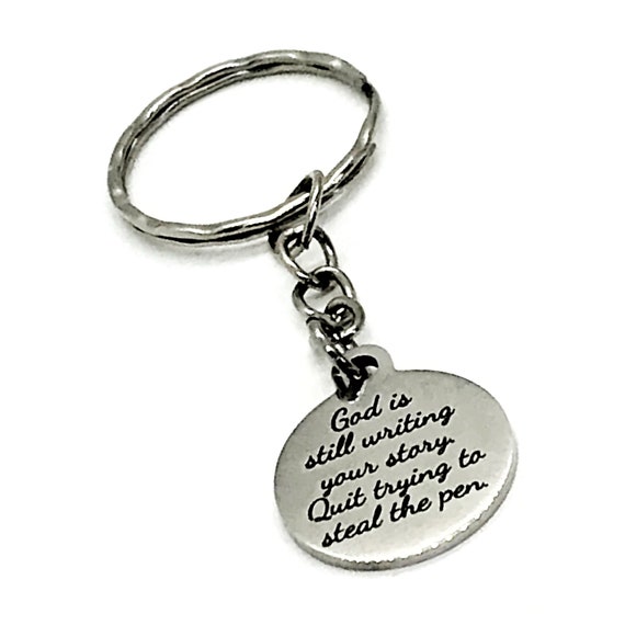 Christian Keychain, God Is Still Writing Your Story, Quit Trying To Steal The Pen Keychain, Christian Gift, Christian Quote, Keychain Gift