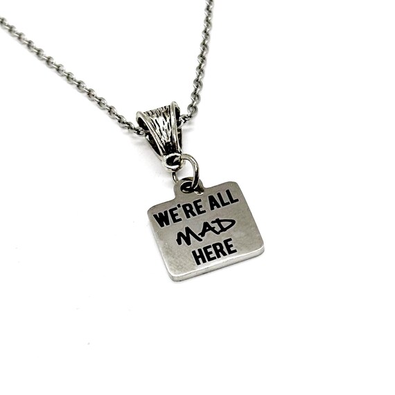 We're All Mad Here Pendant Necklace, Gift For Her, Daughter Gift, Wife Gift, Sister, Mom, Family Funny, Family Reunion, Coworker Gifts
