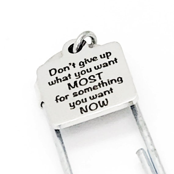 Bookmark Gift, Don’t Give Up What You Want MOST For Something You Want NOW Bookmark, Planner Bookmark, Entrepreneur Gift, Charm Bookmark