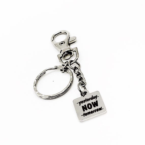 Not Yesterday Not Tomorrow NOW Charm Keychain, Encouragement Gift, Encouraging Her, Motivational, Daughter, Wife, Entrepreneur Gift