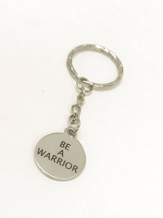 Warrior Keychain, Be A Warrior Keychain, Son Keychain, Daughter Keychain, Warrior Gift, Son Gift, Daughter Gift, Encouragement Gift For Him