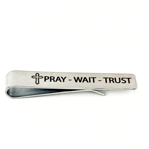 Pray Wait Trust Tie Clip