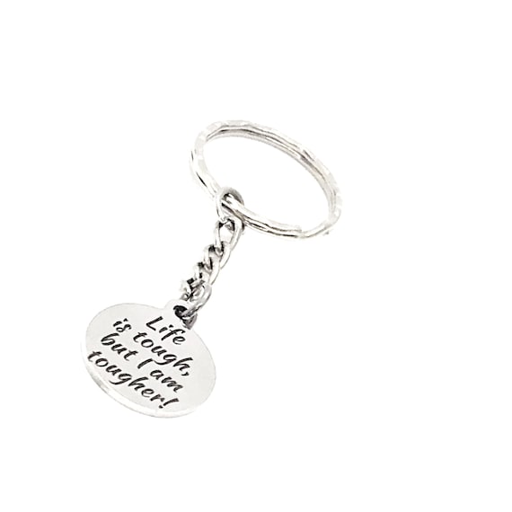 Encouraging Gift, Life Is Tough But I Am Tougher Keychain, Daughter Gift, Son Gift, Motivating Quote, Motivating Gift, Encouraging Quote