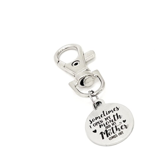 Sometimes I Open My Mouth And My Mom Comes Out Clip On Charm, Wife Gift, Mother Daughter Gifts, Gift For Her, Friend Gift, Bag Charm, Purse