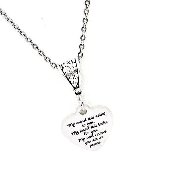 Remembrance Gift, My Mind Still Talks To You, My Heart Still Looks For You, My Soul Knows You Are At Peace Necklace, Remembering Him