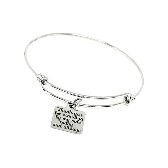 Thank You For Standing By My Side Today And Always Stainless Steel Bracelet, Adjustable Charm Gift For Friend Wedding Bridesmaid Or Support