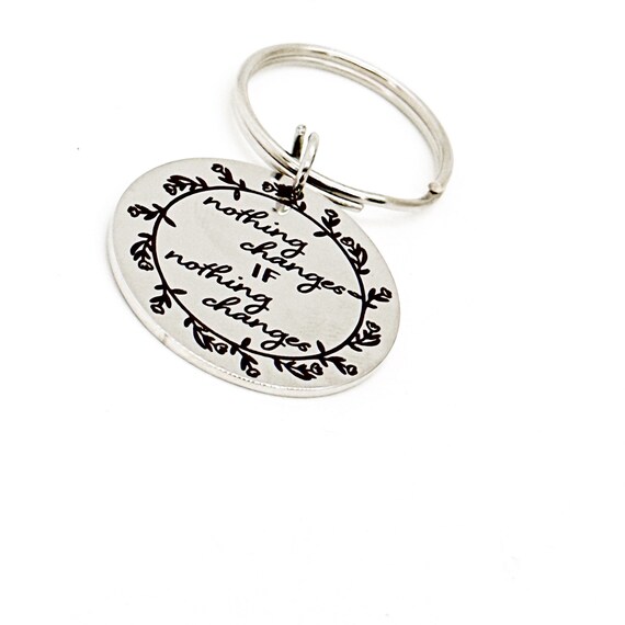 Nothing Changes If Nothing Changes Charm Keychain, Recovery Gift, Gift For Her, Fresh Start Gift, New Beginnings, Moving Forward, Divorce