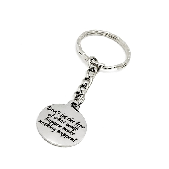 Motivating Quote, Don’t Let The Fear Of What Could Happen Make Nothing Happen Charm Keychain, Motivating Gift, Motivating Quote, Encouraging