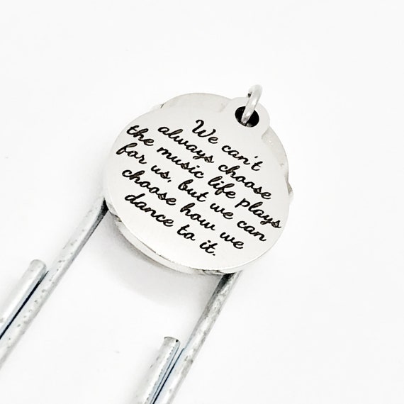 Bookmark Gift, We Can’t Choose The Music, Choose How We Dance, Encouragement Quote, Motivating Gift, Planner Bookmark, Charm Paperclip
