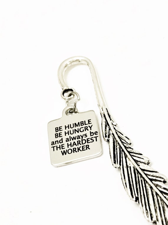 Motivational Gifts, Be Humble Be Hungry Be The Hardest Worker Bookmark, Encouraging Gifts, Motivational Bookmarks, Motivational Quotes