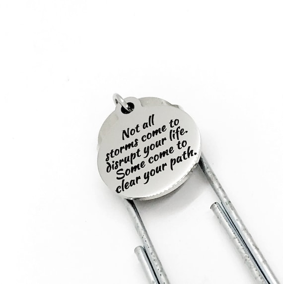 Charm Bookmark, Not All Storms Come To Disrupt Your Life, Some Come To Clear Your Path, Sympathy Gift, Motivating Gift, Planner Bookmark