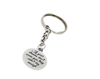 Motivating Gift, If Your Dreams Don’t Scare You They Aren’t Big Enough Charm Keychain, New Car Gift, Daughter Gift, Wife Gift, Entrepreneur