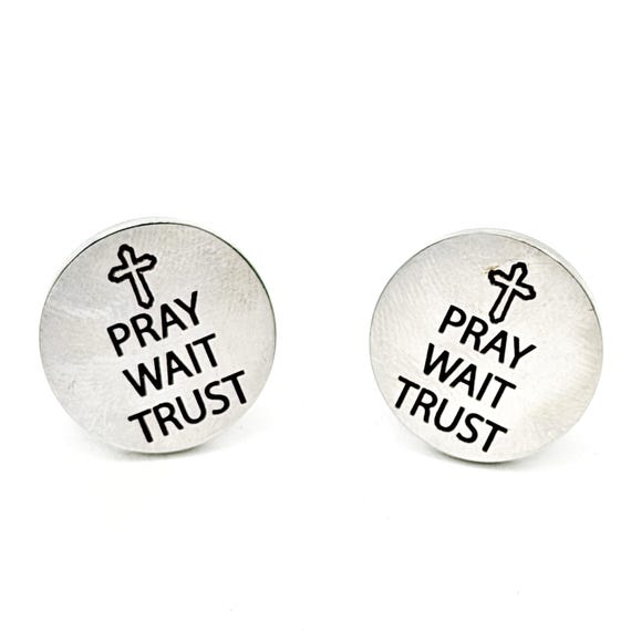 Pray Wait Trust Stainless Steel Cuff Links